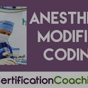 When To Use Anesthesia Modifier Coding