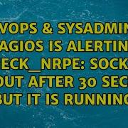 Nagios Is Alerting CHECK NRPE Socket Timeout After 30 Seconds But It Is Running