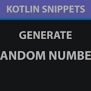 How To Generate A Random Number In Kotlin Kotlin Snippets