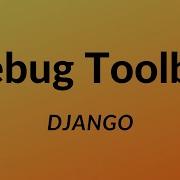 Django Debug Toolbar A Tool To Help You With Your Django Projects
