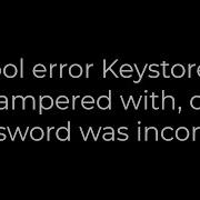 Java Keytool Error Keystore Was Tampered With Or Password Was Incorrect 5solution