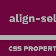 CSS Property Align Self Explained