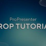 ProPresenter 18 Prop Tutorial