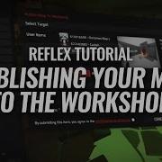 Reflex Tutorial Publishing Your Map To The Workshop