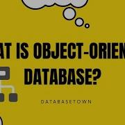 What Is Object Oriented Database Its Advantages And Disadvantages