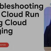 Common Cloud Run Errors And How To Fix Them With Cloud Logging