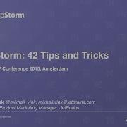 PhpStorm 42 Tips And Tricks Talk By Mikhail Vink Dutch PHP Conference 2015