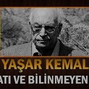Büyük Yazar YAŞAR KEMAL In Hayatı Ve Bilinmeyenleri