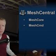 MeshCentral Technical MeshCore и MeshCmd