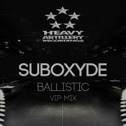 Dubstep SubOxyde Ballistic VIP Mix Heavy Artillery Recordings