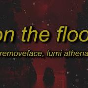 Removeface Lumi Athena ON THE FLOOR Lyrics