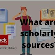 What Are Scholarly Sources