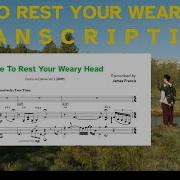 Time To Rest Your Weary Head Jacob Collier Transcription