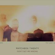Matchbox Twenty Don T Get Me Wrong Official Audio