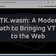 VTK Wasm A Modern Path To Bringing VTK To The Web