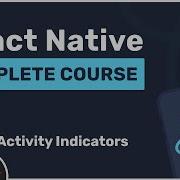 Complete React Native Tutorial 20 Activity Indicators