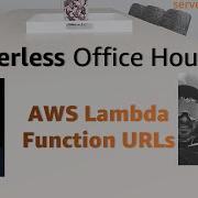 AWS Lambda Function URLs Serverless Office Hours