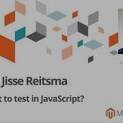 Jisse Reitsma What To Test In JavaScript