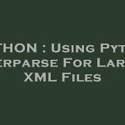 PYTHON Using Python Iterparse For Large XML Files