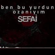 Sefai Ben Bu Yurdun Ozanıyım
