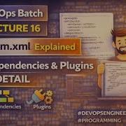 16 DevOps Batch Pom Xml Explained Maven Dependencies Plugins In Detail