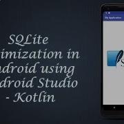 SQLite Optimization In Android Using Android Studio Kotlin