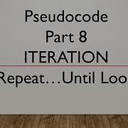 Computer Science 2210 Paper 2 Pseudocode Part 8 Iteration Repeat Until Loop