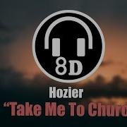 Hozier Take Me To Church 8D AUDIO USE HEADHONES