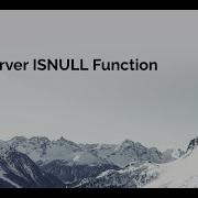 SQL Server ISNULL Function Tutorial