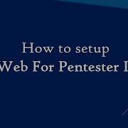 How To Setup Web For Pentester II Tutorial