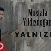 Mustafa Yıldızdoğan Yalnızım