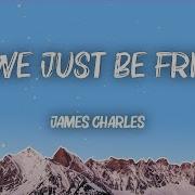 James Charles Can We Just Be Friends Lyrics