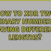 How To XOR Two Binary Numbers Having Different Lengths 3 Solutions