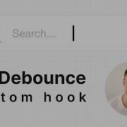 React UseDebounce Custom Hook Tutorial