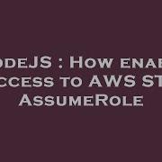 NodeJS How Enable Access To AWS STS AssumeRole