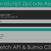 JavaScript Zipcode App Using Fetch Bulma CSS