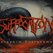 SUFFOCATION Seraphim Enslavement