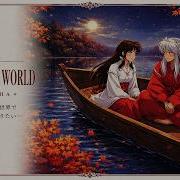 Change The World Inuyasha Reimagined Cinematic Version