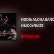 Shadowraze Mode Alohadance SPEED UP