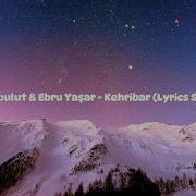 Burak Bulut Ebru Yaşar KEHRİBAR Lyrics Sözleri