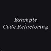 Code Refactoring Example