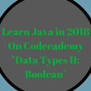 Learn Java In 2018 Data Types II Boolean Learn Java On Codecademy