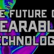 The Future Of Wearable Technology Off Book PBS Digital Studios