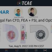 Webinar 59 Centrifugal Fan CFD FEA FSI And Optimization August 9 2022