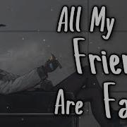 Nightcore All My Friends Are Fake Lyrics