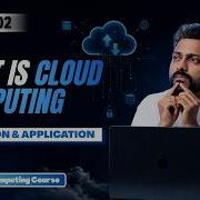 Lec 2 What Is Cloud Computing Evolution And Applications Easiest Introduction In Hindi