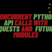 Learn How To Make Concurrent API Calls In Python Using Futures Module