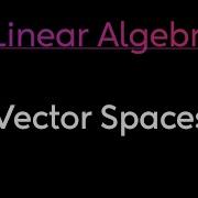VECTOR SPACES LINEAR ALGEBRA