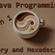 Java Programming Tutorials Lesson 1 Binary And Hexadecimal
