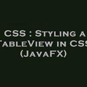 CSS Styling A TableView In CSS JavaFX